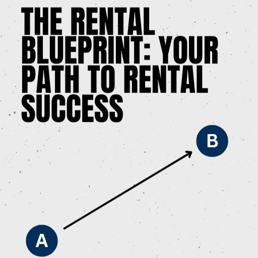 The Rental Blueprint: Your Path to Rental Success
